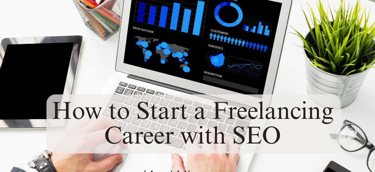 How to Start a Freelancing Career with SEO