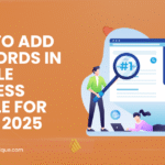 How to Add Keywords in Google Business Profile for SEO in 2025