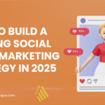 How to Build a Winning Social Media Marketing Strategy in 2025
