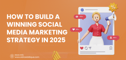 How to Build a Winning Social Media Marketing Strategy in 2025